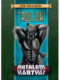 Hatalom Kártyái Kártyajáték: Zén Legendái - Trollok